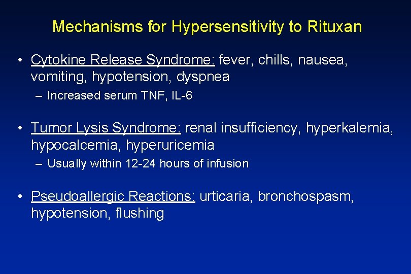 Mechanisms for Hypersensitivity to Rituxan • Cytokine Release Syndrome: fever, chills, nausea, vomiting, hypotension,