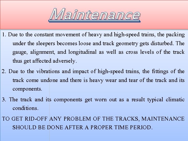 Maintenance 1. Due to the constant movement of heavy and high-speed trains, the packing