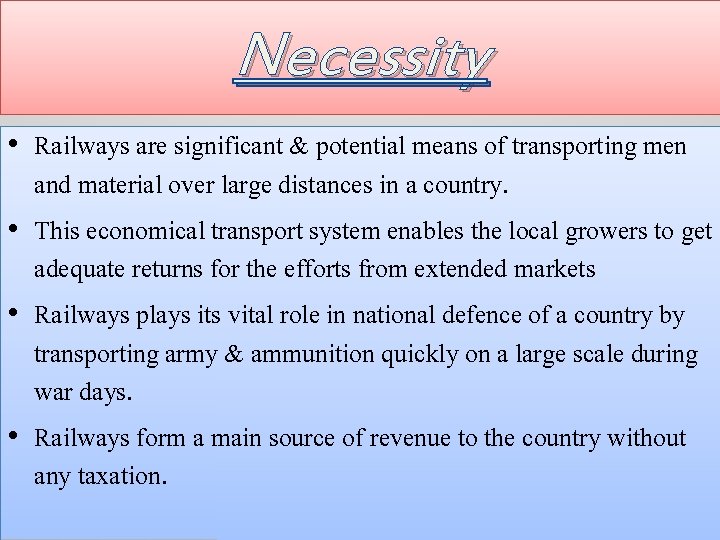 Necessity • Railways are significant & potential means of transporting men and material over