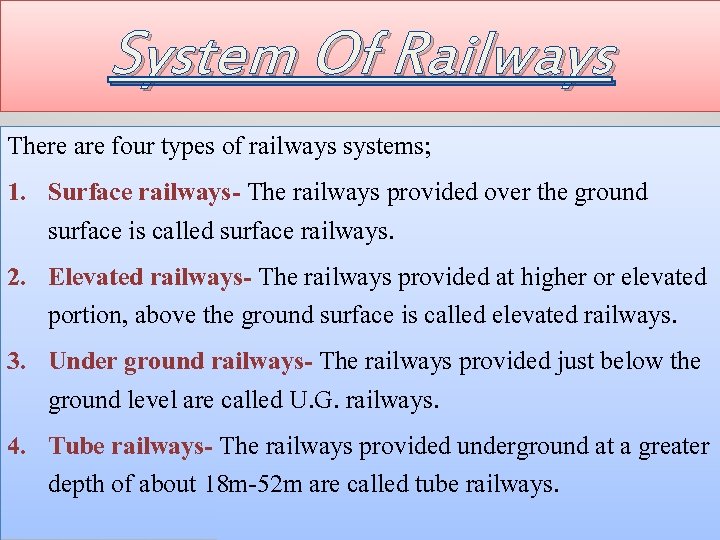 System Of Railways There are four types of railways systems; 1. Surface railways- The