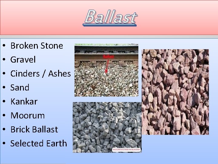 Ballast • • Broken Stone Gravel Cinders / Ashes Sand Kankar Moorum Brick Ballast