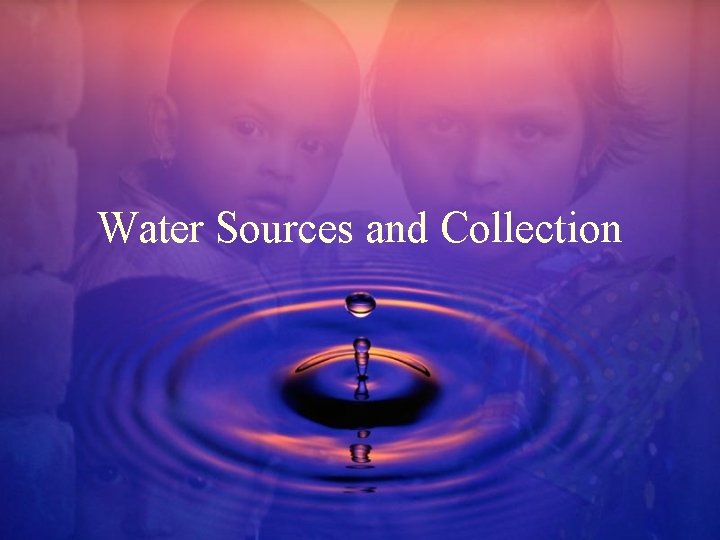 Water Sources and Collection 