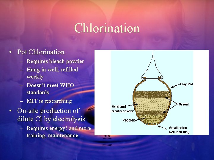 Chlorination • Pot Chlorination – Requires bleach powder – Hung in well, refilled weekly