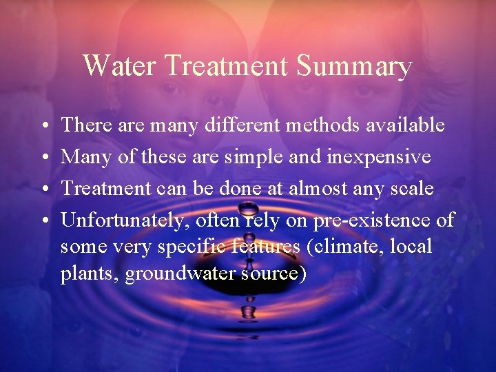 Water Treatment Summary • • There are many different methods available Many of these