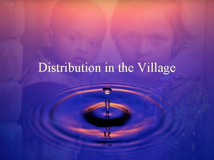 Distribution in the Village 