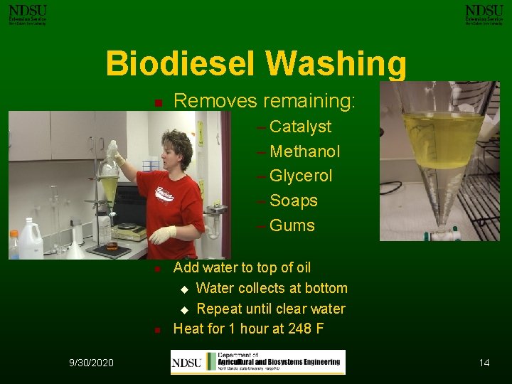 Biodiesel Washing n Removes remaining: – Catalyst – Methanol – Glycerol – Soaps –