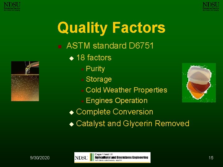 Quality Factors n ASTM standard D 6751 u 18 factors « Purity « Storage