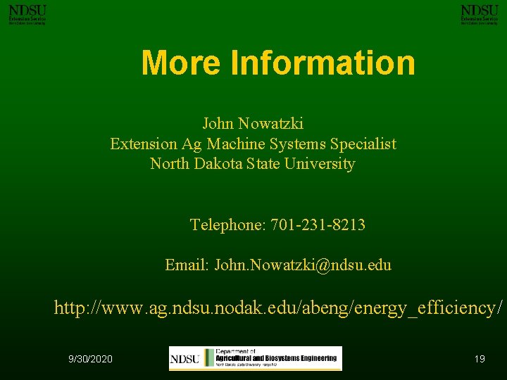More Information John Nowatzki Extension Ag Machine Systems Specialist North Dakota State University Telephone: