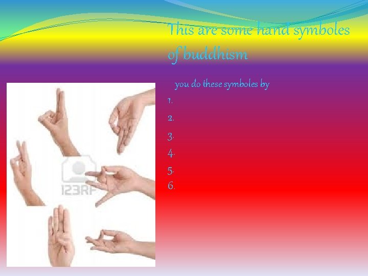 This are some hand symboles of buddhism you do these symboles by 1. 2.