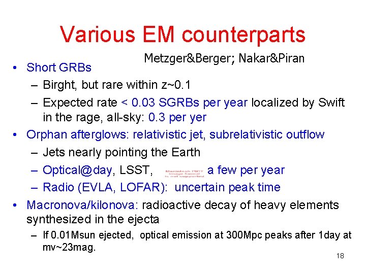 Various EM counterparts Metzger&Berger; Nakar&Piran • Short GRBs – Birght, but rare within z~0.