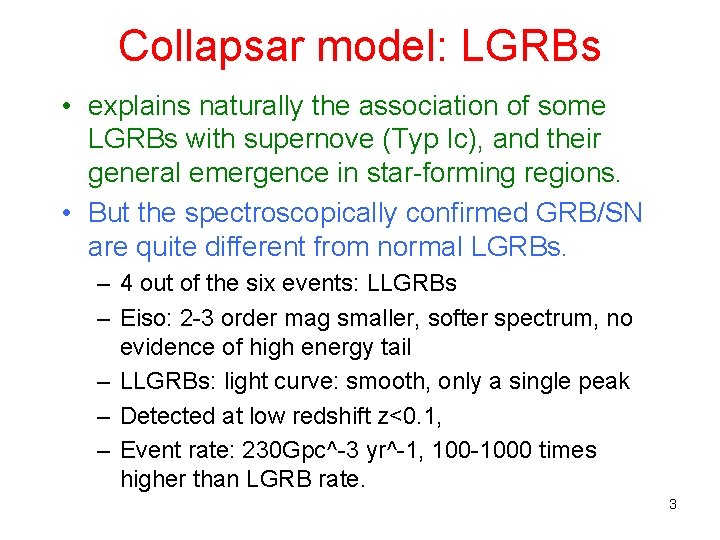 Collapsar model: LGRBs • explains naturally the association of some LGRBs with supernove (Typ