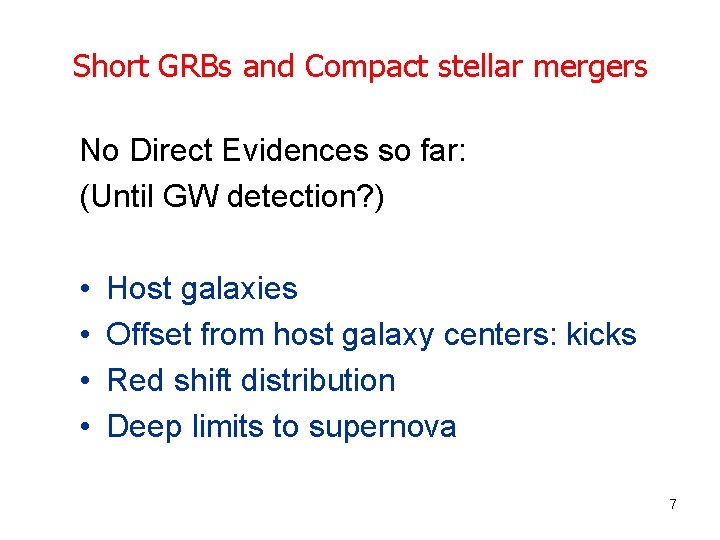 Short GRBs and Compact stellar mergers No Direct Evidences so far: (Until GW detection?