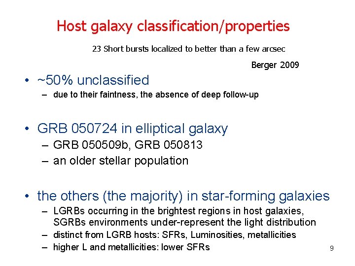 Host galaxy classification/properties 23 Short bursts localized to better than a few arcsec Berger