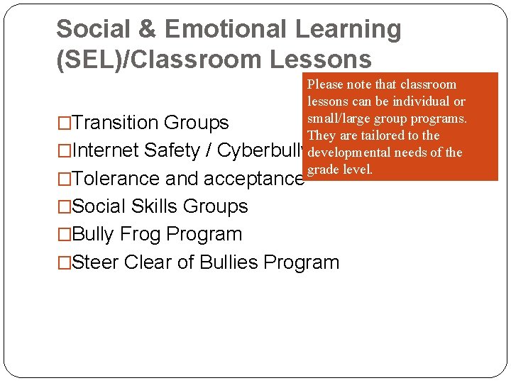 Social & Emotional Learning (SEL)/Classroom Lessons Please note that classroom lessons can be individual