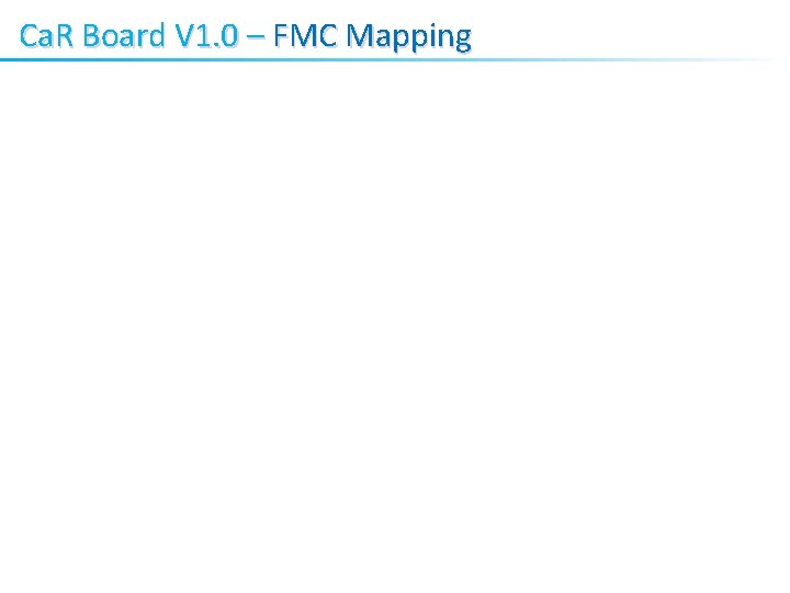 Ca. R Board V 1. 0 – FMC Mapping 