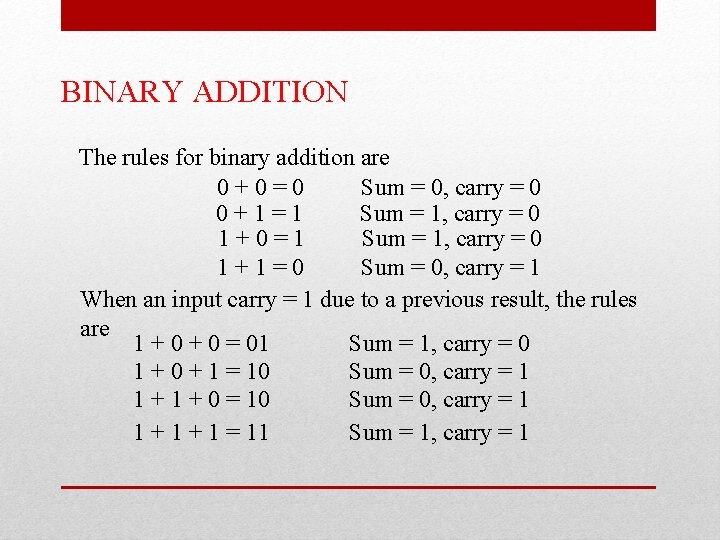 BINARY ADDITION The rules for binary addition are 0+0=0 Sum = 0, carry = BINARY ADDITION The rules for binary addition are 0+0=0 Sum = 0, carry =