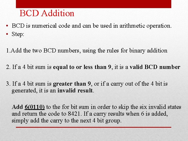 BCD Addition • BCD is numerical code and can be used in arithmetic operation. BCD Addition • BCD is numerical code and can be used in arithmetic operation.
