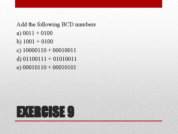 Add the following BCD numbers a) 0011 + 0100 b) 1001 + 0100 c) Add the following BCD numbers a) 0011 + 0100 b) 1001 + 0100 c)