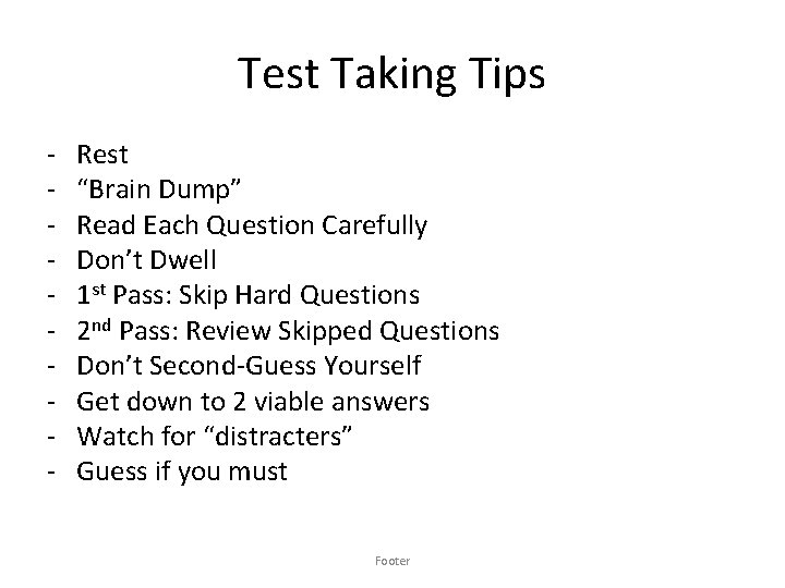 Test Taking Tips - Rest “Brain Dump” Read Each Question Carefully Don’t Dwell 1