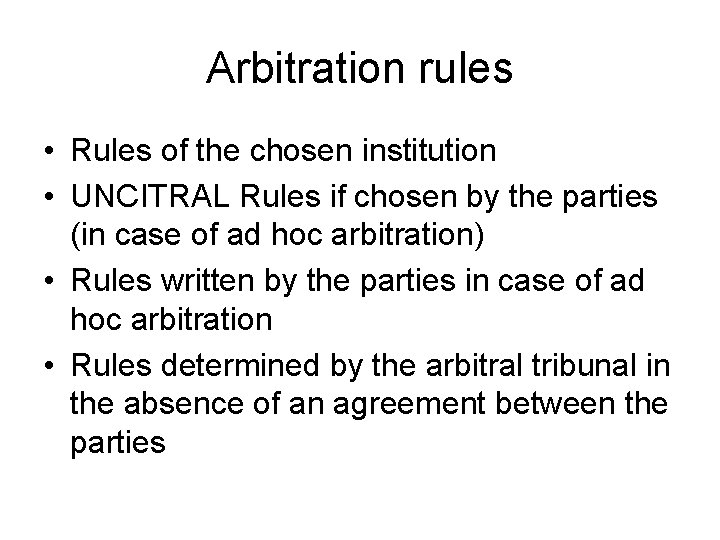 Arbitration rules • Rules of the chosen institution • UNCITRAL Rules if chosen by
