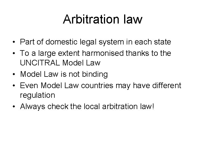 Arbitration law • Part of domestic legal system in each state • To a
