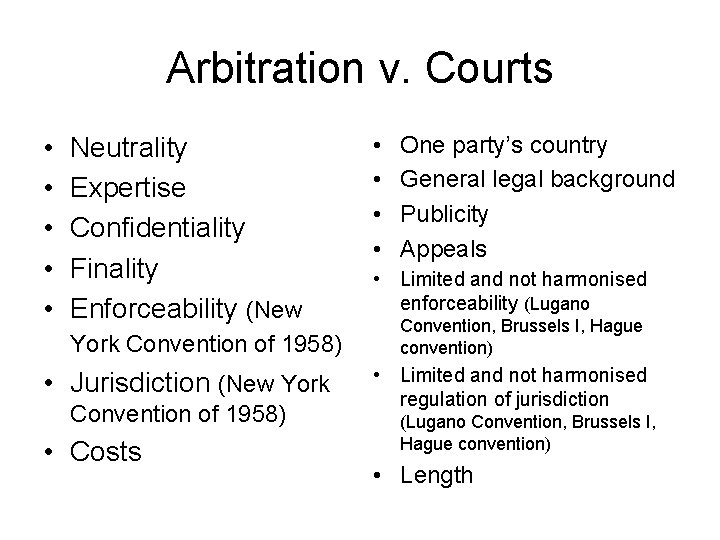 Arbitration v. Courts • • • Neutrality Expertise Confidentiality Finality Enforceability (New York Convention