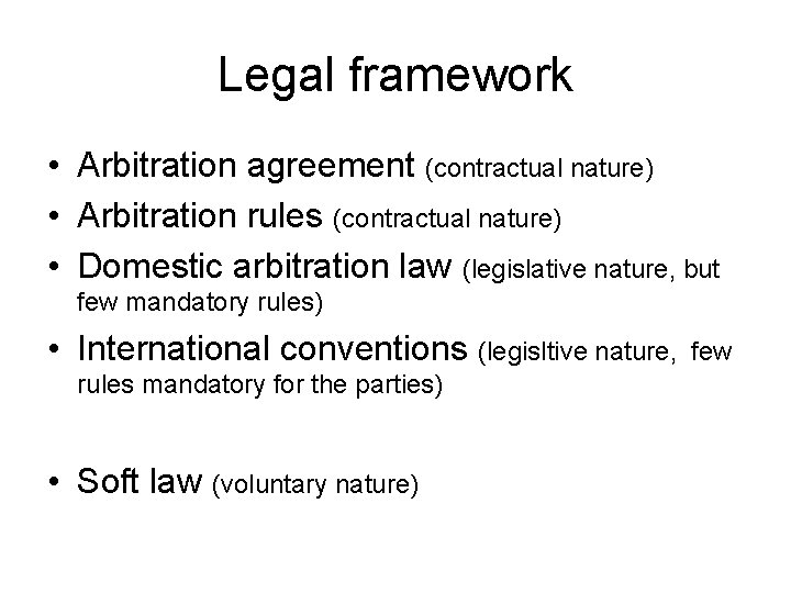 Legal framework • Arbitration agreement (contractual nature) • Arbitration rules (contractual nature) • Domestic