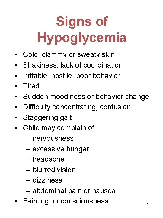 Signs of Hypoglycemia • • Cold, clammy or sweaty skin Shakiness; lack of coordination