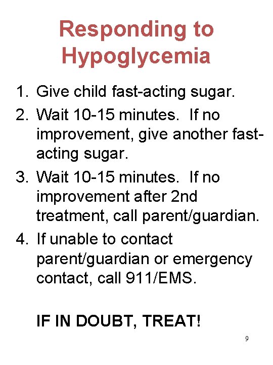 Responding to Hypoglycemia 1. Give child fast-acting sugar. 2. Wait 10 -15 minutes. If