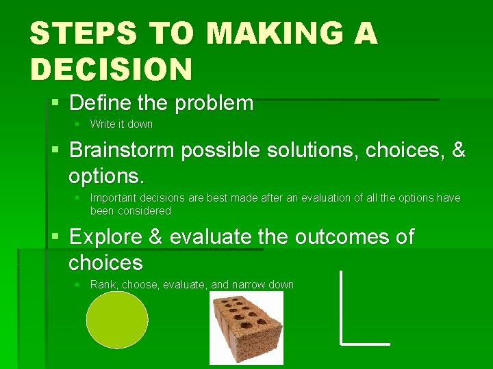 STEPS TO MAKING A DECISION § Define the problem § Write it down §