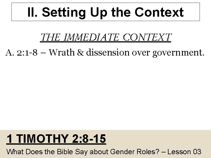 II. Setting Up the Context THE IMMEDIATE CONTEXT A. 2: 1 -8 – Wrath