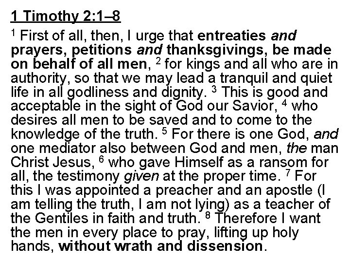 1 Timothy 2: 1– 8 1 First of all, then, I urge that entreaties