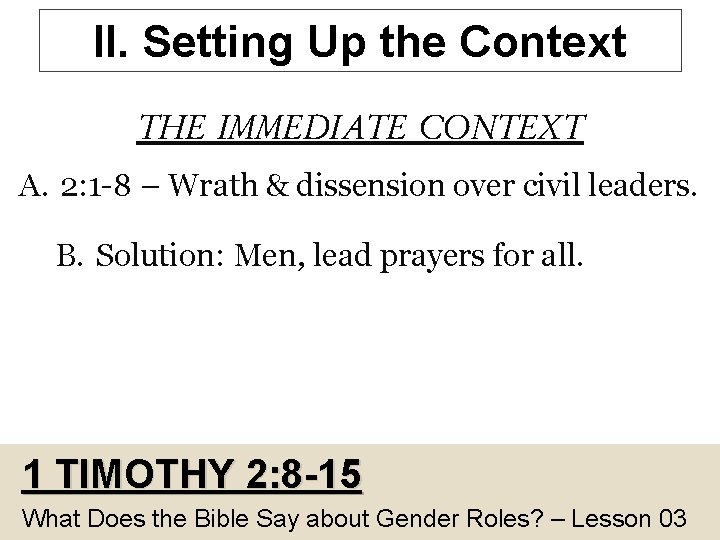 II. Setting Up the Context THE IMMEDIATE CONTEXT A. 2: 1 -8 – Wrath