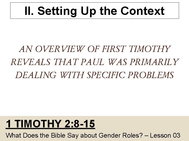 II. Setting Up the Context AN OVERVIEW OF FIRST TIMOTHY REVEALS THAT PAUL WAS