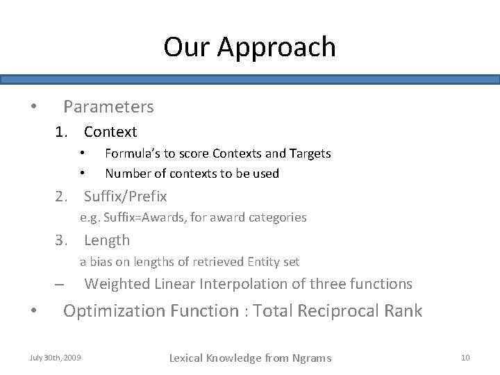 Our Approach • Parameters 1. Context • • Formula’s to score Contexts and Targets