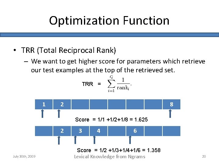 Optimization Function • TRR (Total Reciprocal Rank) – We want to get higher score