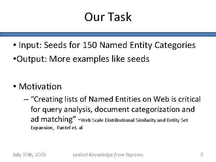 Our Task • Input: Seeds for 150 Named Entity Categories • Output: More examples