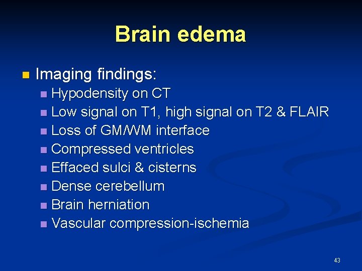 Brain edema n Imaging findings: Hypodensity on CT n Low signal on T 1,