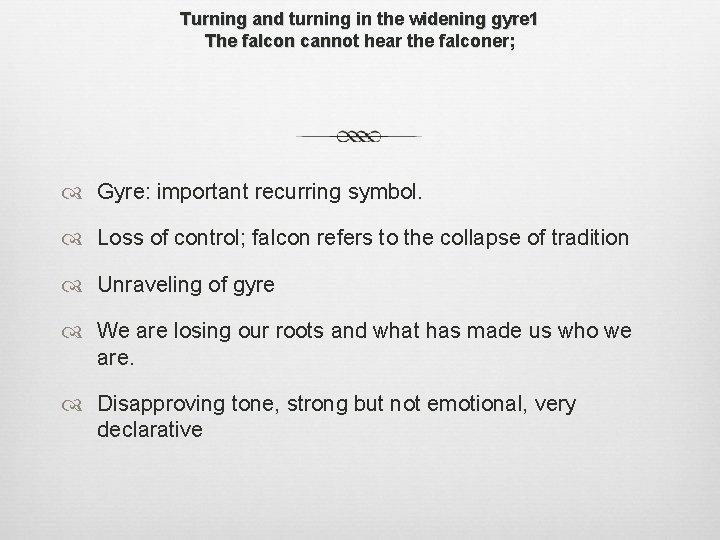 Turning and turning in the widening gyre 1 The falcon cannot hear the falconer;