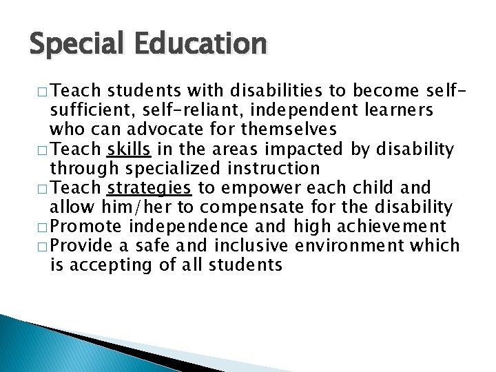 Special Education � Teach students with disabilities to become selfsufficient, self-reliant, independent learners who