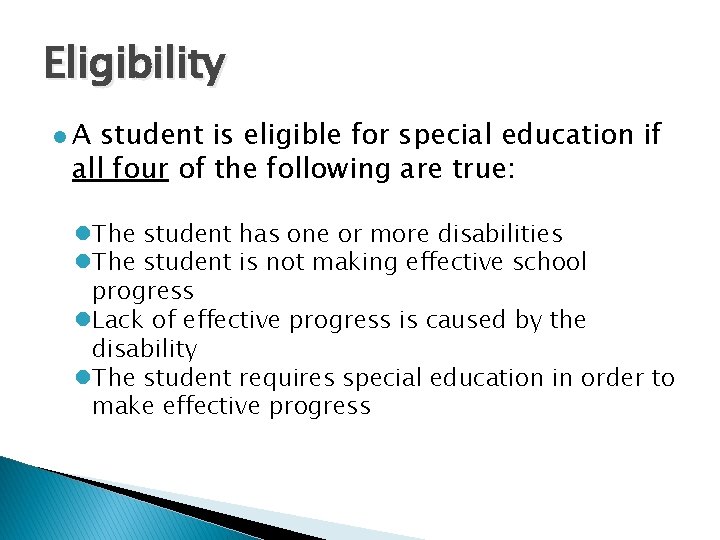Eligibility A student is eligible for special education if all four of the following