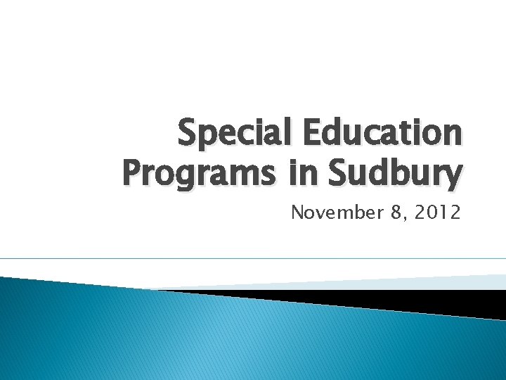 Special Education Programs in Sudbury November 8, 2012 