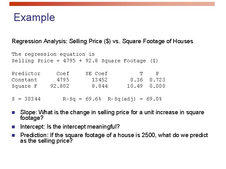 Example Regression Analysis: Selling Price ($) vs. Square Footage of Houses The regression equation