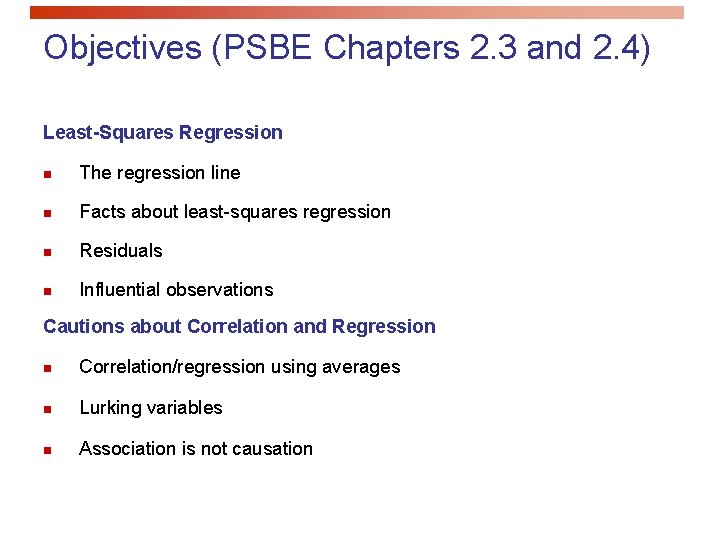 Objectives (PSBE Chapters 2. 3 and 2. 4) Least-Squares Regression n The regression line