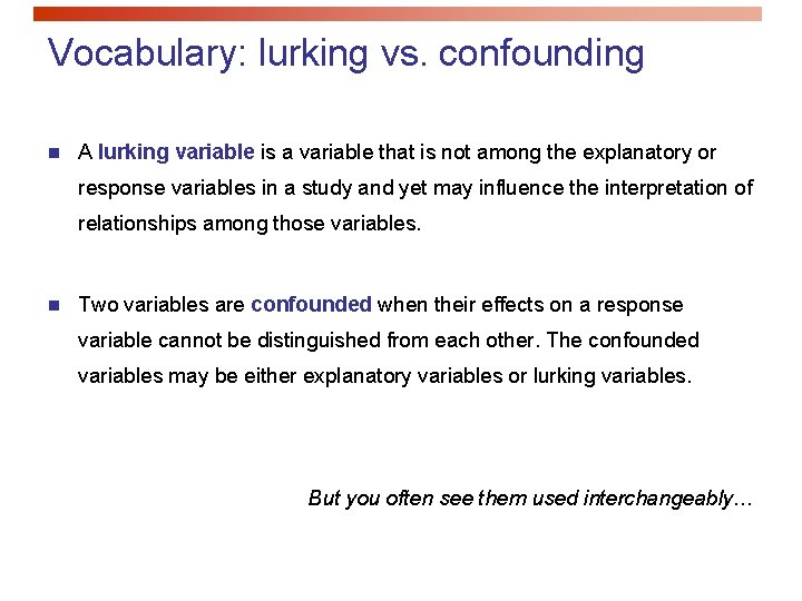 Vocabulary: lurking vs. confounding n A lurking variable is a variable that is not