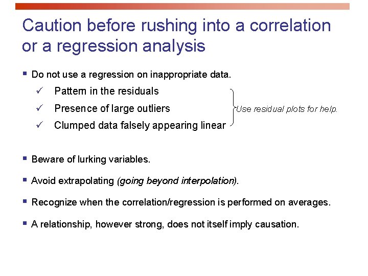 Caution before rushing into a correlation or a regression analysis § Do not use