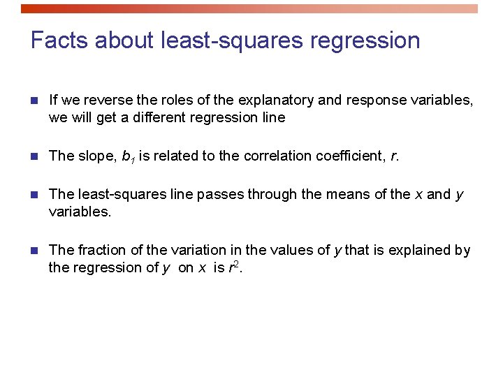 Facts about least-squares regression n If we reverse the roles of the explanatory and