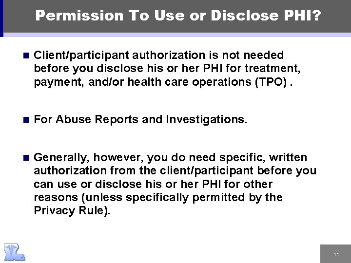 Permission To Use or Disclose PHI? n Client/participant authorization is not needed before you