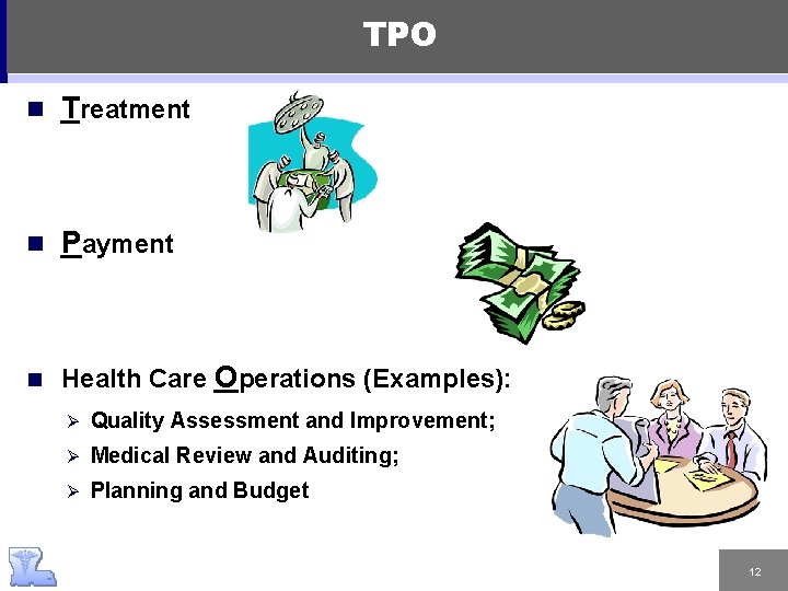 TPO n Treatment n Payment n Health Care Operations (Examples): Ø Quality Assessment and