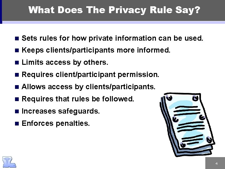 What Does The Privacy Rule Say? n Sets rules for how private information can